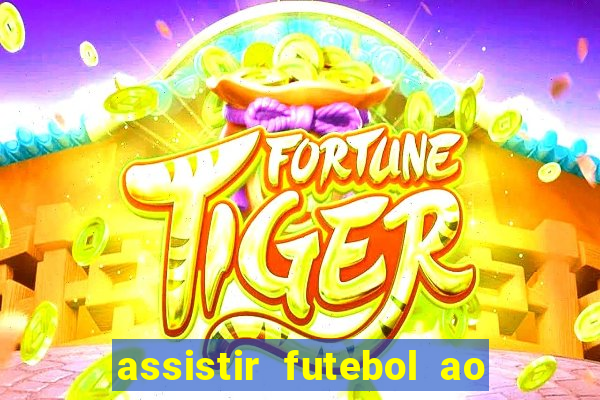 assistir futebol ao vivo multi canais